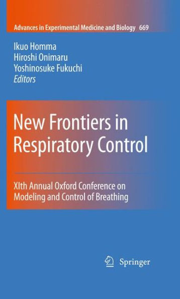 New Frontiers in Respiratory Control: XIth Annual Oxford Conference on Modeling and Control of Breathing / Edition 1