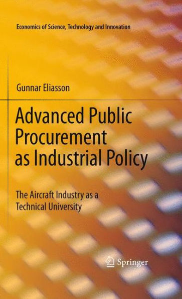 Advanced Public Procurement as Industrial Policy: The Aircraft Industry as a Technical University / Edition 1