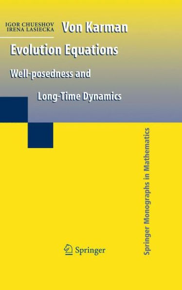 Von Karman Evolution Equations: Well-posedness and Long Time Dynamics / Edition 1