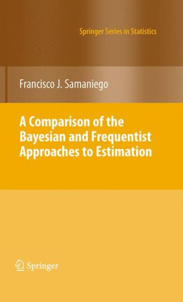 A Comparison of the Bayesian and Frequentist Approaches to Estimation / Edition 1