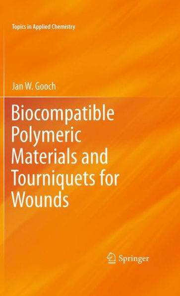 Biocompatible Polymeric Materials and Tourniquets for Wounds / Edition 1
