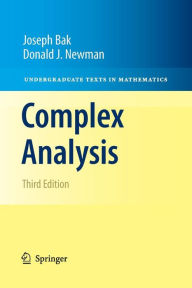 Title: Complex Analysis / Edition 3, Author: Joseph Bak