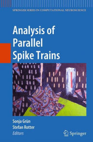 Title: Analysis of Parallel Spike Trains / Edition 1, Author: Sonja Grïn