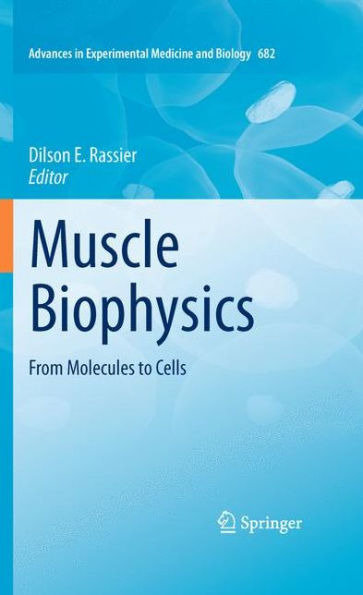 Muscle Biophysics: From Molecules to Cells / Edition 1