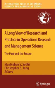 Title: A Long View of Research and Practice in Operations Research and Management Science: The Past and the Future, Author: ManMohan S. Sodhi
