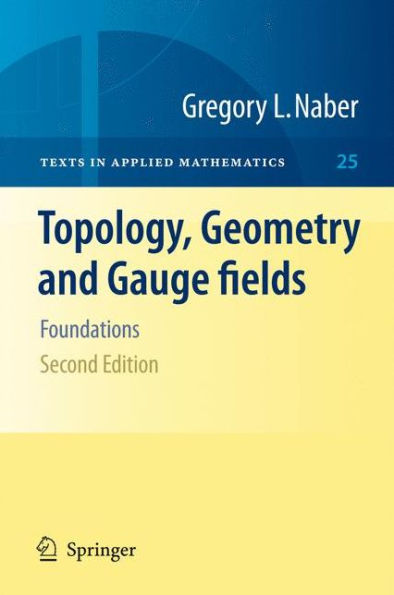 Topology, Geometry and Gauge fields: Foundations / Edition 2