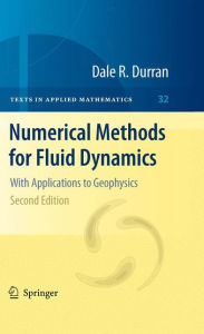 Title: Numerical Methods for Fluid Dynamics: With Applications to Geophysics / Edition 2, Author: Dale R. Durran