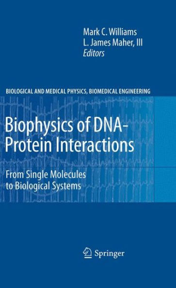 Biophysics of DNA-Protein Interactions: From Single Molecules to Biological Systems / Edition 1