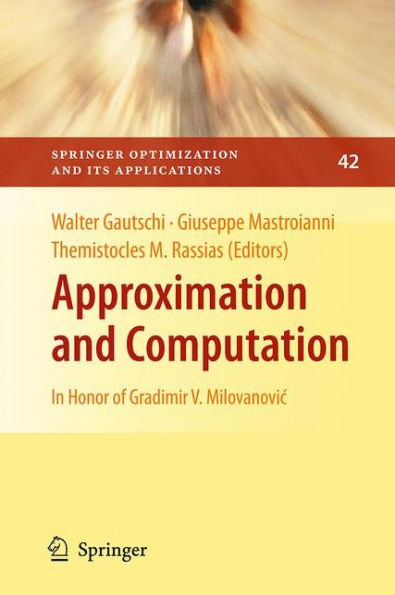 Approximation and Computation: In Honor of Gradimir V. Milovanovic / Edition 1