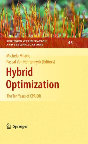 Hybrid Optimization: The Ten Years of CPAIOR / Edition 1
