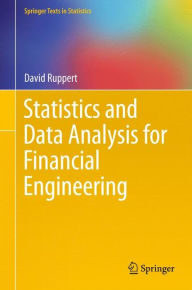Title: Statistics and Data Analysis for Financial Engineering / Edition 1, Author: David Ruppert