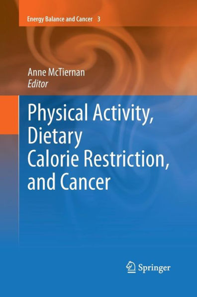 Physical Activity, Dietary Calorie Restriction, and Cancer / Edition 1