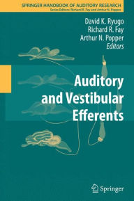 Title: Auditory and Vestibular Efferents / Edition 1, Author: David K. Ryugo