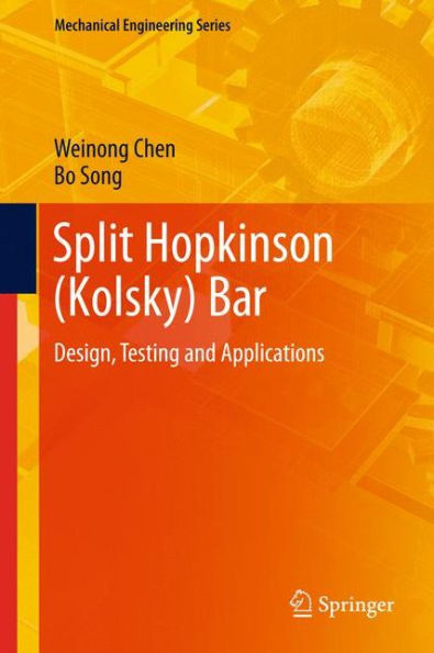 Split Hopkinson (Kolsky) Bar: Design, Testing and Applications