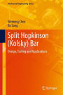 Split Hopkinson (Kolsky) Bar: Design, Testing and Applications