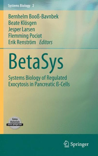 BetaSys: Systems Biology of Regulated Exocytosis in Pancreatic ï¿½-Cells / Edition 1