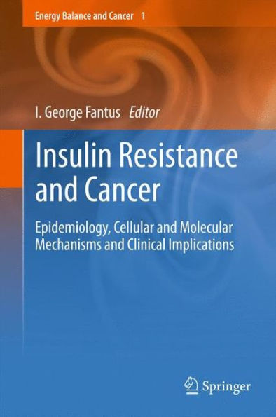 Insulin Resistance and Cancer: Epidemiology, Cellular and Molecular Mechanisms and Clinical Implications / Edition 1