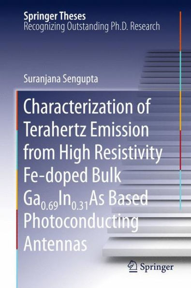 Characterization of Terahertz Emission from High Resistivity Fe-doped Bulk Ga0.69In0.31As Based Photoconducting Antennas / Edition 1