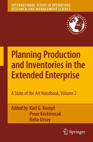 Planning Production and Inventories in the Extended Enterprise: A State-of-the-Art Handbook, Volume 2 / Edition 1