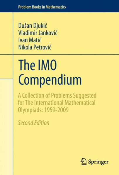 The IMO Compendium: A Collection of Problems Suggested for The International Mathematical Olympiads: 1959-2009 Second Edition / Edition 2