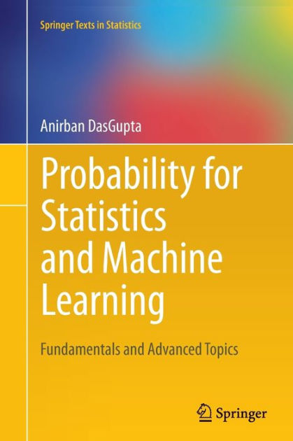 Probability for Statistics and Machine Learning: Fundamentals and ...