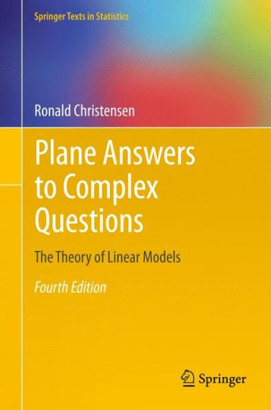 Plane Answers to Complex Questions: The Theory of Linear Models / Edition 4