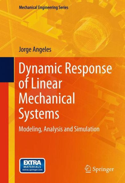 Dynamic Response of Linear Mechanical Systems: Modeling, Analysis and Simulation