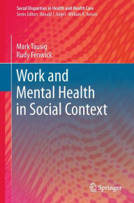 Title: Work and Mental Health in Social Context, Author: Mark Tausig