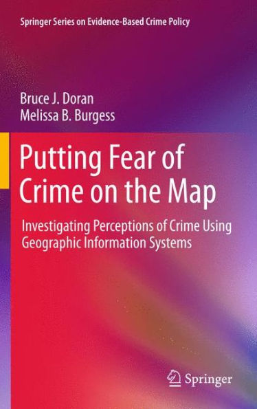 Putting Fear of Crime on the Map: Investigating Perceptions Using Geographic Information Systems