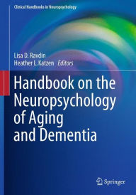 Title: Handbook on the Neuropsychology of Aging and Dementia / Edition 1, Author: Lisa D. Ravdin