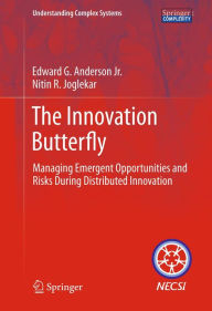 Title: The Innovation Butterfly: Managing Emergent Opportunities and Risks During Distributed Innovation, Author: Edward G. Anderson Jr.