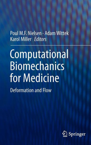 Computational Biomechanics for Medicine: Deformation and Flow / Edition 1