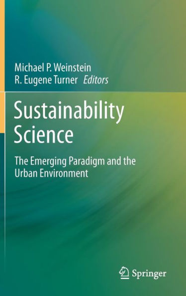 Sustainability Science: The Emerging Paradigm and the Urban Environment / Edition 1