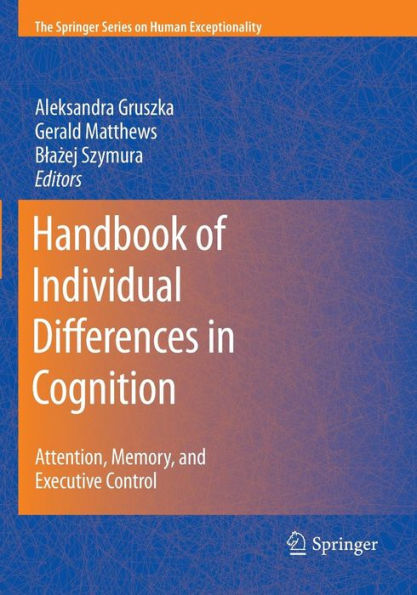 Handbook of Individual Differences in Cognition: Attention, Memory, and Executive Control / Edition 1