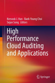 Title: High Performance Cloud Auditing and Applications, Author: Keesook J. Han