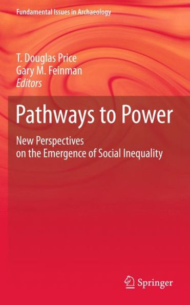 Pathways to Power: New Perspectives on the Emergence of Social Inequality / Edition 1