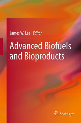 Advanced Biofuels and Bioproducts / Edition 1