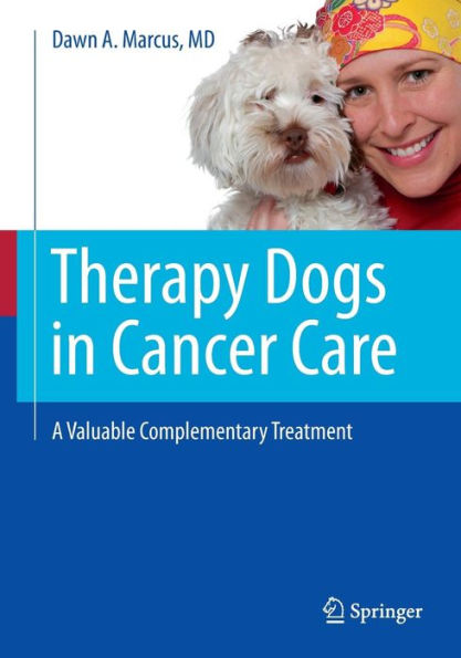 Therapy Dogs in Cancer Care: A Valuable Complementary Treatment / Edition 1