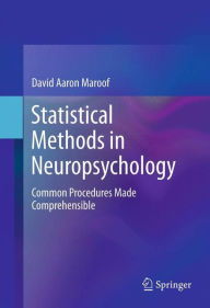 Title: Statistical Methods in Neuropsychology: Common Procedures Made Comprehensible, Author: David Aaron Maroof