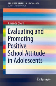 Title: Evaluating and Promoting Positive School Attitude in Adolescents, Author: Mandy Stern