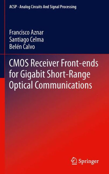 CMOS Receiver Front-ends for Gigabit Short-Range Optical Communications / Edition 1