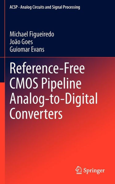 Reference-Free CMOS Pipeline Analog-to-Digital Converters / Edition 1