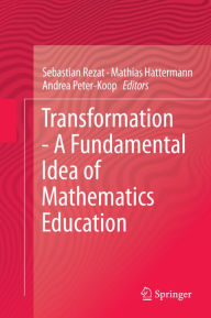 Title: Transformation - A Fundamental Idea of Mathematics Education, Author: Sebastian Rezat