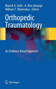 Title: Orthopedic Traumatology: An Evidence-Based Approach / Edition 1, Author: Manish K. Sethi