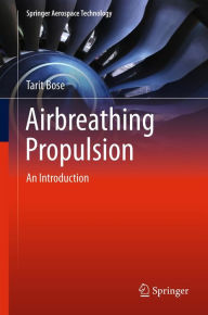 Title: Airbreathing Propulsion: An Introduction, Author: Tarit Bose
