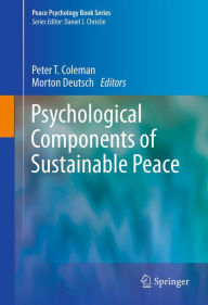 Title: Psychological Components of Sustainable Peace, Author: Peter T. Coleman