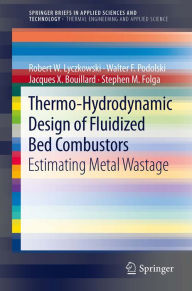 Title: Thermo-Hydrodynamic Design of Fluidized Bed Combustors: Estimating Metal Wastage, Author: Robert W. Lyczkowski