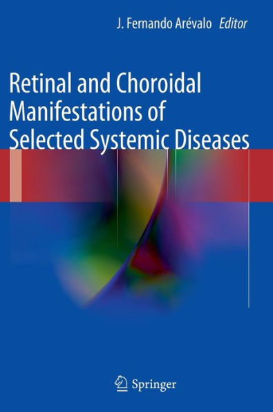 Retinal and Choroidal Manifestations of Selected Systemic Diseases / Edition 1