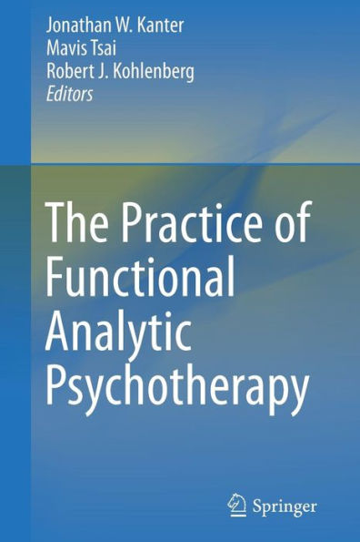 The Practice of Functional Analytic Psychotherapy / Edition 1