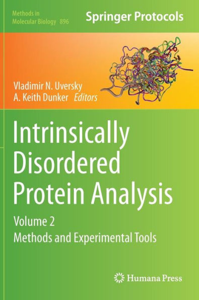 Intrinsically Disordered Protein Analysis: Volume 2, Methods and Experimental Tools / Edition 1
